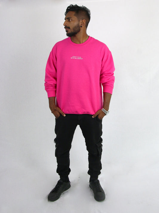 DONT FUCK WITH MY ENERGY SWEATSHIRT